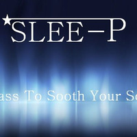 Bass To Sooth Your  Soul (2012) by Slee-P