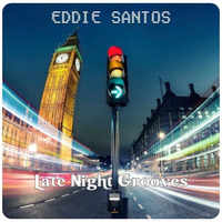 Late Night Grooves by Eddie Santos