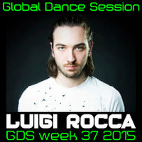 Global Dance Session Week 37 2015 Cheets With Luigi Rocca by Global Dance Session