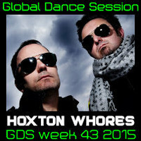 Global Dance Session Week 43 2015 Cheets With Hoxton Whores by Global Dance Session