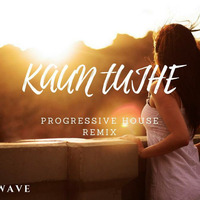 KAUN TUJHE - XWAVE REMIX by XWAVE
