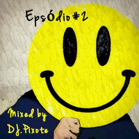 DJ Pixote - Epsódio #2 by DJ Pixote