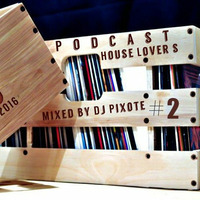 DJ Pixote - Podcast House Lovers # 2 01.02.2016 by DJ Pixote