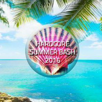 Hardcore Summer Bash 2016 by JAJ (Vibez 2 Da Core)