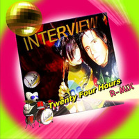 Twenty Four Hours - R-MiX by INTERVIEW