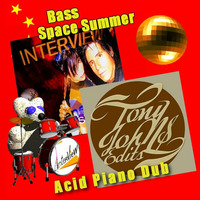 Bass Space Summer by INTERVIEW - Tony Johns Acid Piano Dub by INTERVIEW