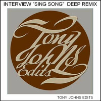 SING SONG by INTERVIEW (TONY JOHNS DEEP REMIX) by INTERVIEW