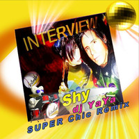 Shy by INTERVIEW - Super Chic Remix Dj Yaya by INTERVIEW