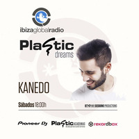 Plastic Dreams #01 Mixed by Kanedo @ Ibiza Global Radio by KANEDO