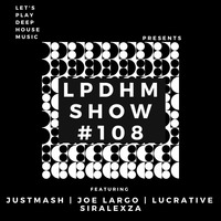 LPDHM #108 Mixed by Lucrative // C by LPDHM