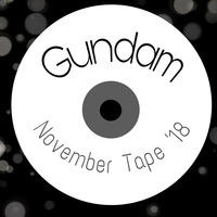 Gundam - November Tape 2018 by Gundam (tokabeatz)