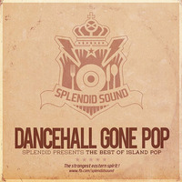 Splendid Sound - Dancehall Gone Pop #1 (2013) by Splendid Sound
