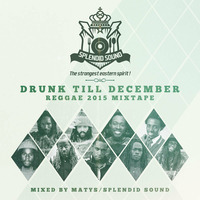 Splendid Sound - Drunk Till December 2015 - Reggae by Splendid Sound
