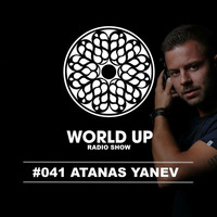 Atanas Yanev - World Up Radio Show #041 by World Up