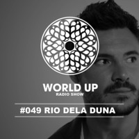 Rio Dela Duna - World Up Radio Show #49 by World Up