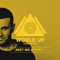No Hopes - World Up Radio Show #057 by World Up