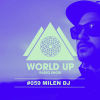 Milen DJ - World Up Radio Show #059 by World Up