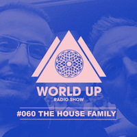 The House Family - World Up Radio Show #060 by World Up