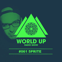 5prite - World Up Radio Show #061 by World Up