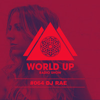 DJ Rae - World Up Radio Show #064 by World Up