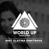 Zlatina Dimitrova - World Up Radio Show #067 by World Up