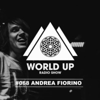 Andrea Fiorino - World Up Radio Show #068 by World Up