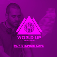 Stephan Love - World Up Radio Show #074 by World Up