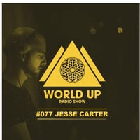 Jesse Carter - World Up Radio Show #077 by World Up