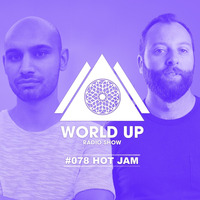 Hot Jam - World Up Radio Show #078 by World Up