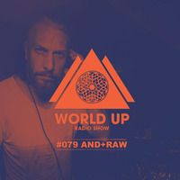 And+Raw - World Up Radio Show #079 by World Up