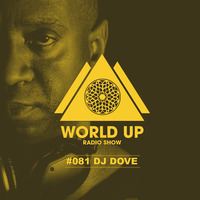 DJ Dove - World Up Radio Show #081 by World Up