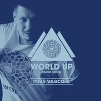 Vasco C - World Up Radio Show #85 by World Up