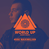 Maximilian - World Up Radio Show #86 by World Up
