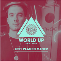 Plamen Manev - World Up Radio Show #091 by World Up
