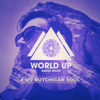 Dutchican Soul - World Up Radio Show #109 by World Up