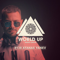 Atanas Yanev - World Up Radio Show #138 by World Up