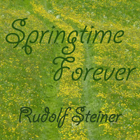 Springtime Forever by Rudolf Steiner