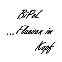 BiPol - Flausen im Kopf by BiPoL