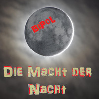 BiPoL - Die Macht der Nacht by BiPoL