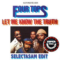 The Four Tops - Let Me Know The Truth (SELECTASAM EDIT) by SELECTASAM