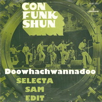 Con Funk Shun -  Doowhatchawannadoo (SELECTASAM EDIT) by SELECTASAM