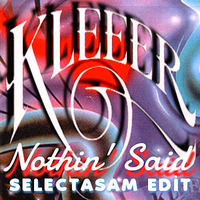 Kleeer - Nothin' Said (SELECTASAM EDIT) by SELECTASAM