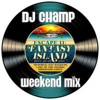 DJ Champ - Escape 11 Weekend Mix by DJ Champ
