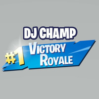 DJ Champ - Victory Royale by DJ Champ