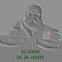 DJ Champ - Ho, Ho, House! by DJ Champ