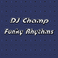 DJ Champ - Funky Rhythms by DJ Champ