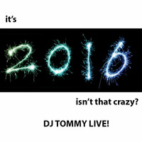 Crazy it's 2016! by DJ Tommy