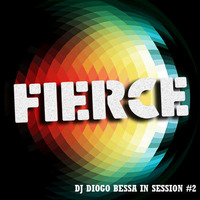 FIERCE - DJ DIOGO BESSA IN SESSION #2 - 08-2K14 by DJ Diogo Bessa