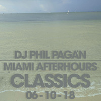 Phil Pagan Miami After-hours Classics 6-10-18 by Phil Pagán