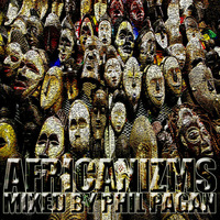 afRICANIZMS mixed by Phil Pagan by Phil Pagán